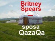 Title: Britney Spears - sposa QazaQa, Author: Kanat Malim
