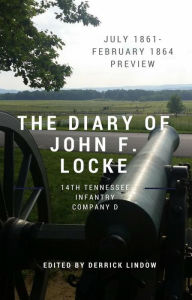 Title: The Civil War Diary of John F. Locke, 14th Tennessee (1861), Author: John F. Locke
