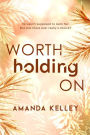 Worth Holding On (Worthy Series, #1)