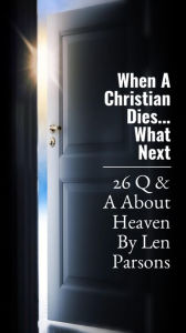 Title: When A Christian Dies ...Next Time There (Body Soul and Spirit), Author: Len Parsons