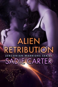 Title: Alien Retribution (Zerconian Warriors, #13), Author: Sadie Carter