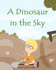 Title: A Dinosaur in the Sky, Author: Derek L. Polen