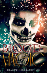 Title: Blood Magic (Demon Curse, #2), Author: Alex Fox