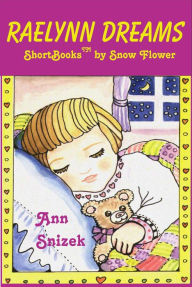 Title: Raelynn Dreams: A ShortBook by Snow Flower, Author: Ann Snizek