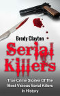 Serial Killers: True Crime Stories Of The Most Vicious Serial Killers In History (Serial Killers True Crime, #1)