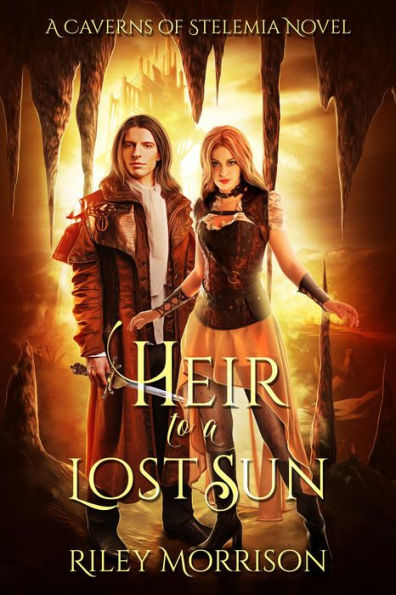 Heir to a Lost Sun (A Caverns Of Stelemia Novel, #1)