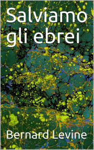 Title: Salviamo gli ebrei, Author: Bernard Levine