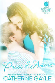 Title: Prove d'Amore, Author: Catherine Gayle