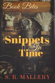 Title: Book Bites: Snippets in Time, Author: S.R. Mallery