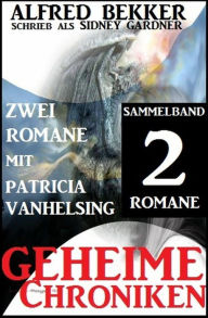 Title: Sammelband 2 Romane mit Patricia Vanhelsing: Geheime Chroniken, Author: Alfred Bekker