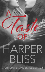 Title: A Taste of Harper Bliss: Short Stories and Series Starters, Author: Harper Bliss