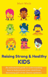 Title: Raising Strong & Healthy Kids, Author: Matt Weik