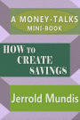 How to Create Savings (A Money-Talks Mini-Book)