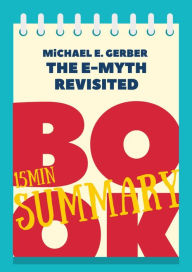 Title: 15 min Book Summary of Michael E. Gerber 's Book 