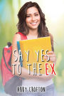 Say Yes to the Ex (The Say Yes Series, #3)