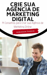 Title: Crie sua Agência de Marketing Digital, Author: Robinson Hardin