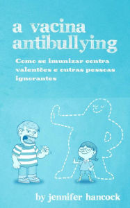 Title: A Vacina AntiBullying, Author: Jennifer Hancock