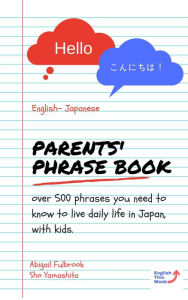 Title: Parents' English to Japanese Phrase Book, Author: Abigail Fulbrook