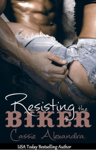 Title: Resisting the Biker, Author: Cassie Alexandra