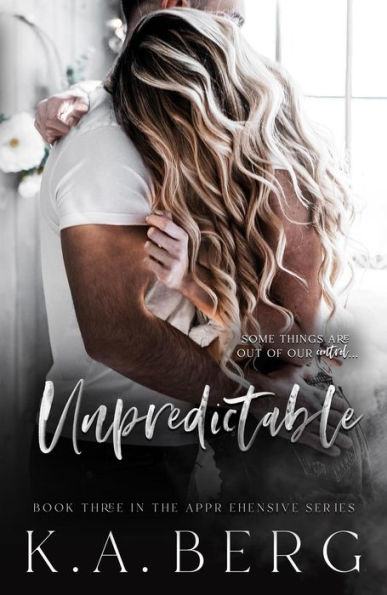 Unpredictable (The Apprehensive Series, #3)