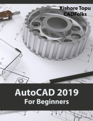 Title: AutoCAD 2019 For Beginners, Author: Kishore Topu