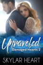 Unraveled (Damaged Hearts, #2)