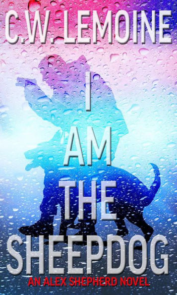 I Am The Sheepdog (Alex Shepherd, #2)