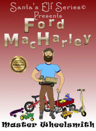 Title: Ford MacHarley, Master Wheelsmith (Santa's Elf Series, #5), Author: Joe Moore