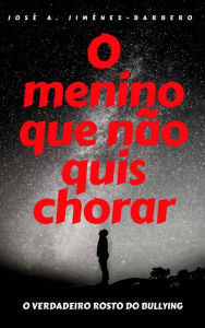 Title: O menino que não quis chorar, Author: José Antonio Jiménez-Barbero