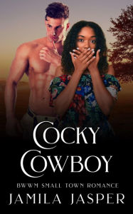 Title: Cocky Cowboy: BWWM Small Town Romance, Author: Jamila Jasper