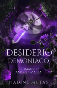 Title: Desiderio demoniaco (Amore e magia, #2), Author: Nadine Mutas