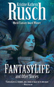 Title: FantasyLife and Other Stories, Author: Kristine Kathryn Rusch