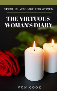 Title: The Virtuous Woman's Diary (Spiritual Warfare for Women), Author: Von Cook