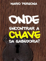 Title: A chave da Sabedoria, Author: MARIO PERSONA