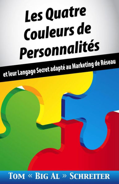 Les Quatre Couleurs de Personnalités: et leur Langage Secret adapté au Marketing de Réseau