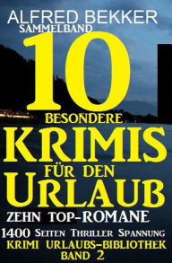Title: Sammelband 10 besondere Krimis für den Urlaub - Zehn Top-Romane (Krimi Urlaubs-Bibliothek), Author: Alfred Bekker