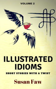 Title: Illustrated Idioms, Author: Susan Faw