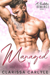 Title: Managed 2: A Rock Star Romance, Author: Clarissa Carlyle