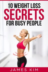 Title: 10 Weight Loss Secrets for Busy People, Author: James Kim