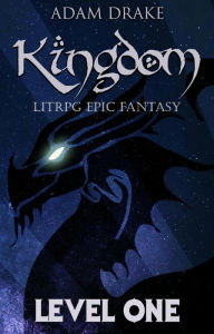 Title: Kingdom Level One: LitRPG Epic Fantasy, Author: Adam Drake