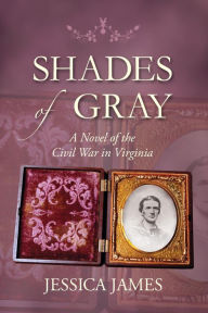 Title: The Original Shades of Gray: An Epic Civil War Love Story, Author: Jessica James