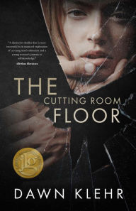 Title: The Cutting Room Floor (Secrets and Lies, #1), Author: Dawn Klehr