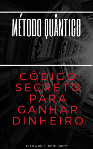 Title: Método Quantico. O Código Secreto Para Ganhar Dinheiro., Author: Mago77