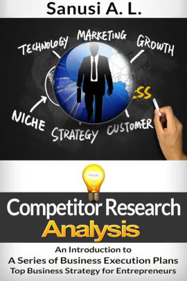 Competitor Research Analysis An Introduction To A Series Of Business Execution Plans Top Business Strategy For Entrepreneurs 3nook Book - 