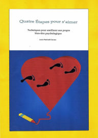 Title: Quatre Etapes pour s'aimer. Techniques pour ameliorer son propre bien-etre psychologique, Author: Laura Pedrinelli Carrara