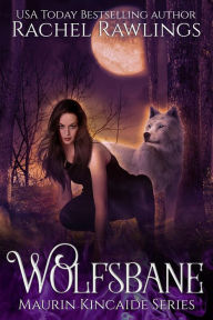 Title: Wolfsbane (The Maurin Kincaide Series, #3), Author: Rachel Rawlings