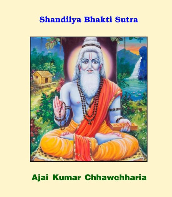 Shandilya Bhakti Sutra by Ajai Kumar Chhawchharia | NOOK Book (eBook ...