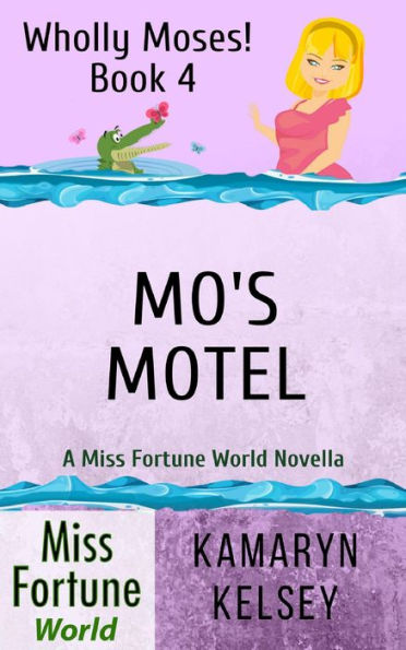 Mo's Motel (Miss Fortune World: Wholly Moses!, #4)