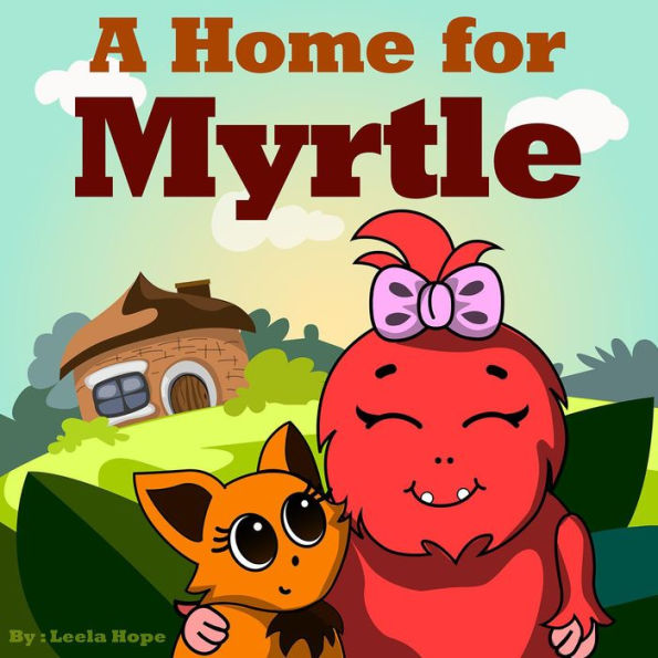 A Home for Myrtle (Bedtime children's books for kids, early readers)