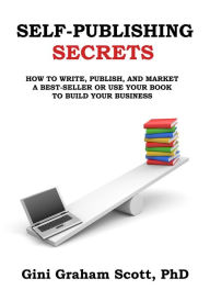 Title: Self-Publishing Secrets, Author: Gini Graham Scott